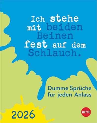 Dumme Sprüche für jeden Anlass - Tagesabreißkalender 2026 - Heye-Verlag - Kalender mit lustigen Sprüchen - 11 cm x 14 cm