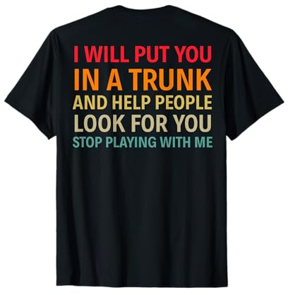 Te pondré en un baúl y ayudaré a la Gente (en la Parte Trasera) Camiseta
