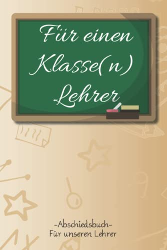 Für einen Klasse(n) Lehrer: Abschiedsbuch für unseren Lehrer | zum Abschied Rente im Beruf des Lehrers | Freundebuch