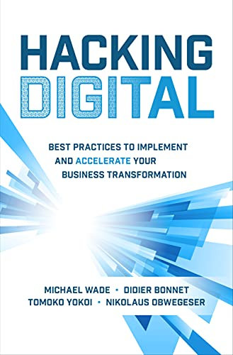 Hacking Digital: Best Practices to Implement and Accelerate Your Business Transformation (English Edition)