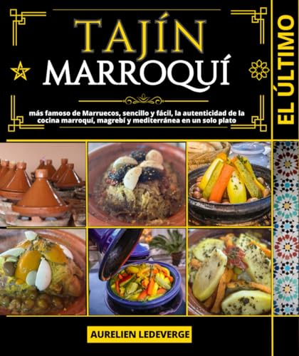 El último tajín marroquí: más famoso de Marruecos, sencillo y fácil, la autenticidad de la cocina marroquí, magrebí y mediterránea en un solo plato