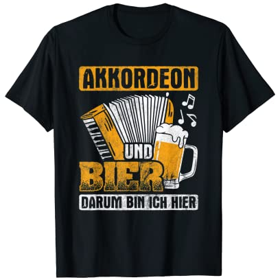 Akkordeon Und Bier Darum Hier Steirische Akkordeon T-Shirt