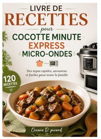 Livre de recettes pour cocotte minute express micro-ondes: Des repas rapides, savoureux et faciles pour toute la famille