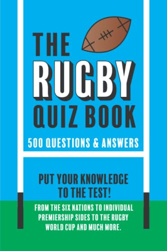 The Rugby Quiz Book: 500 questions and answers all themed on rugby union