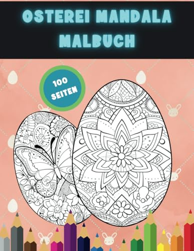 Ostereier Malbuch: 100 einzigartige Seiten, Das perfekte Geschenk, für Jungen und Mädchen jeden Alters