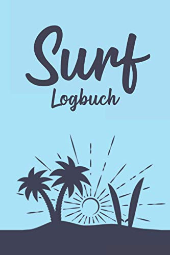 Surf Logbuch: Surfer Buch I Tagebuch für deinen Surftrip I DIN A5 I 100 Seiten I Trage Deine Surferlebnisse ein I Surfurlaub Notizbuch I Geschenkideen