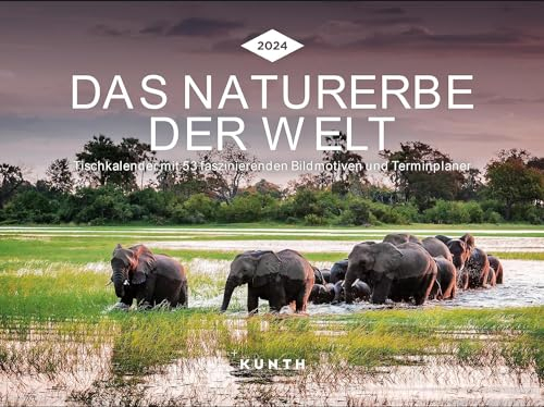Das Naturerbe der Welt - Tischkalender 2024 - Kunth-Verlag - Aufstellkalender mit Spiralbindung - Wochenkalender mit faszinierenden Bildern und Terminplaner - 24 cm x 17,5 cm