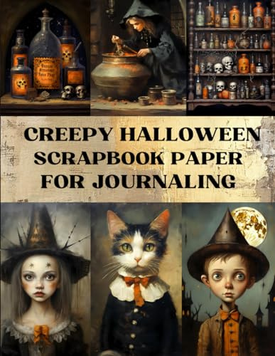 Creepy Halloween Scrapbook Paper: Decorative Sheets Double Sided Craft Paper For Scrapbooking, Artist Trading Cards, Mixed Media, Junk Journals, Collage Art, Card Making, Origami and More