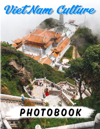 VietNam Culture Photography Book: Picture Book Of A Diverse Culture In Vietnam With 40 High-Quality And Great Images | Gifts For Fans Of All Ages For Stress Relief