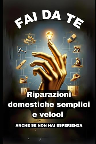 Fai da te: Guida alla Riparazione e al Miglioramento della Casa per Tutti
