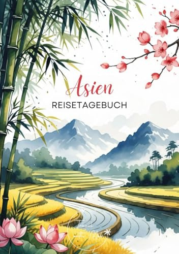 Asien Reisetagebuch: Reisejournal Reisfelder - Plane deine Asien Reise. Notizbuch zum Ausfüllen deiner schönsten Reiseerinnerungen und Highlights - 3 Monate Edition (Asia / Asien - 3 Months Edition)