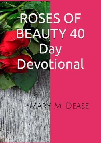 ROSES OF BEAUTY 40 DAY DEVTIONAL