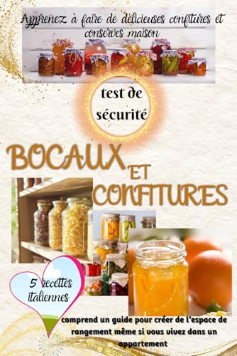 BOCAUX ET CONFITURES: Apprenez à faire de délicieuses confitures et conserves maison