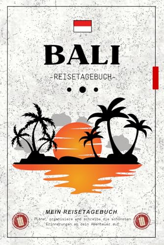 Reisetagebuch Bali: Ein lustiges Notizbuch, um jedes Abenteuer zu erkunden, zu zeichnen und zu erzählen, Erinnerungen einzukleben und die liebsten Momente zu teilen.