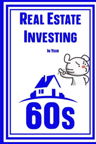 Real Estate Investing in Your 60s: Become the Bank and Fund the Next Generation of Investors (Free Investing, Band 159)