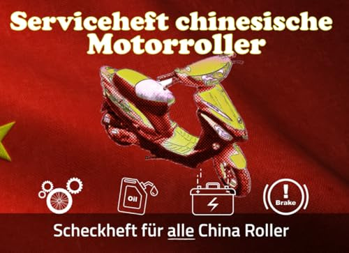 Chinesische Motorroller Service-Heft: Scheck- und Serviceheft für ALLE China Motorroller Modelle