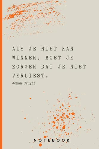 Johan Cruyff Citaat Notitieboek: Als je niet kan winnen, moet je zorgen dat je niet verliest. (Inspirerende uitspraken Johan Cruyff)