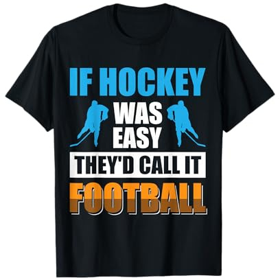 Si el Hockey Fuera fácil lo llamarían fútbol Camiseta
