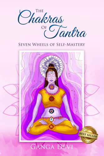 The Chakras of Tantra: Seven Wheels of Self-Mastery