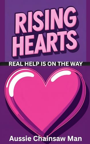 Rising Hearts: Real Help Is On The Way