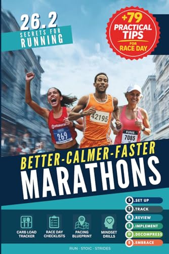 26.2 Secrets for Running Better - Calmer - Faster Marathons: How Runners and Marathoners of All Levels Can Easily Use the STRIDE Race Day System for Pacing, Fueling and Focus