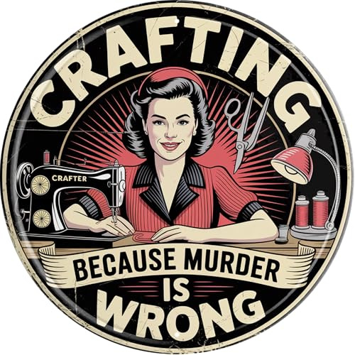AWISZZZ Crafting Because Murder Wrong Metal Sign 8x8in Round Funny Plaque for Craft Room Wall Decor Maker Gift