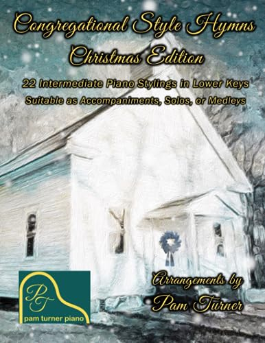 Congregational Style Hymns Christmas Edition: 22 Intermediate Piano Stylings in Lower Keys
