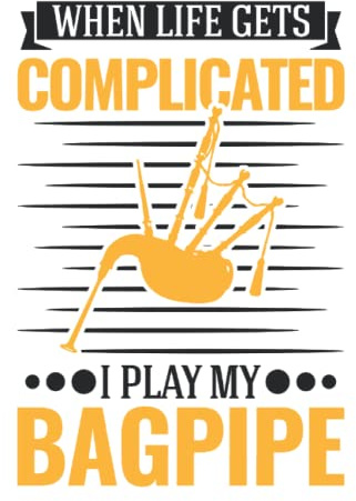 Dudelsack Tagesplaner: When Life gets complicated I play my bagpipe / Kalender 2023 & 2024 / Wochenplaner Tagesplaner Planer / Planungsbuch To-Do-Liste / 6x9 Zoll / 100 ausfüllbare Seiten