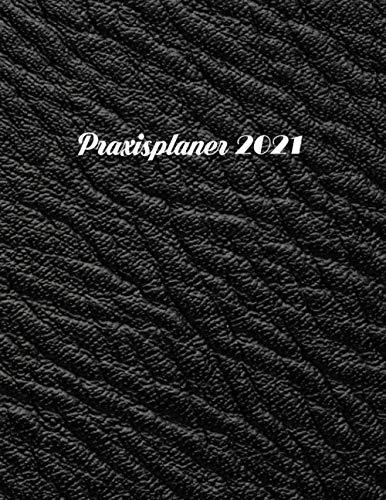 Praxisplaner 2021: 15min Takt mit Jahreskalender und Monatskalender