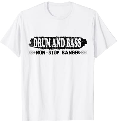 Drum and Bass non-stop banger, dnb drum n Bass Drum and Bass T-Shirt