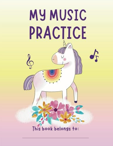 MY MUSIC PRACTICE: A + Companion for Musicians Ages 5-8 Engage, Explore, and Elevate Your Child's Musical Journey with Fun Weekly Tracking of their Learning!