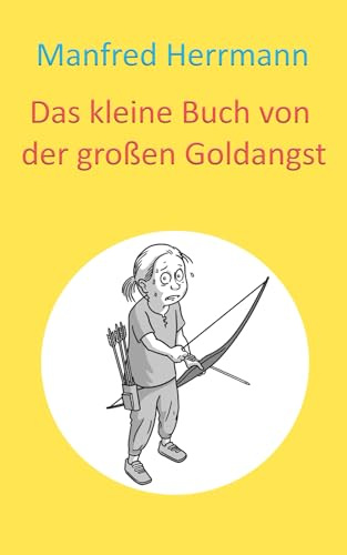 Das kleine Buch von der großen Goldangst