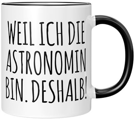 CupHaven® Astronomie Tasse Weil ich die Astronomin bin Astronom Hobby-Astronom Sternkunde Kaffeetasse Kaffeebecher Becher Geschenk Geschenkidee