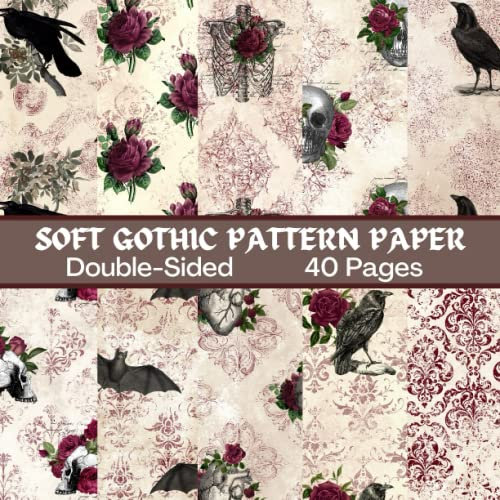 Soft Gothic Scrapbook Paper 40 Pages: Birds, Skulls and Bats Soft Gothic Pattern Paper: Double Sided for Scrapbooking, Card Making, Origami, DIY and More