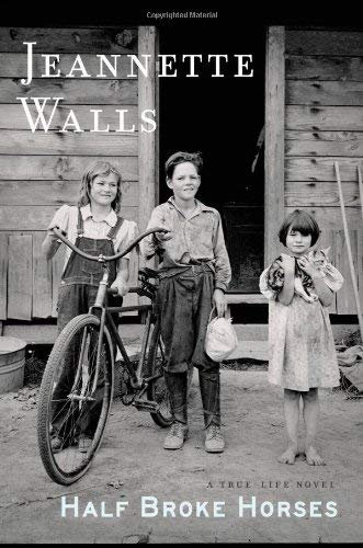 Half Broke Horses: A True-Life Novel by Walls, Jeannette (2009) Hardcover