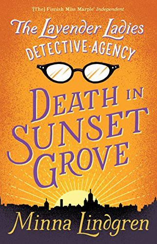 The Lavender Ladies Detective Agency: Death in Sunset Grove: The ultimate cosy crime novel