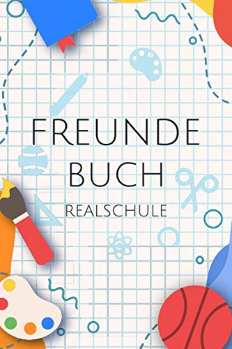 Freundebuch Realschule: Freundschaftsbuch und Poesiealbum für Jungen und Mädchen in der Schule -Schulfreunde Erinnerungsbuch mit 100+ Seiten