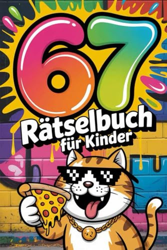 67 Six-Seven Rätsel für Kinder 8–12 – Kniffliges Zahlen- und Logikrätselbuch mit über 80 abwechslungsreichen Denkspielen