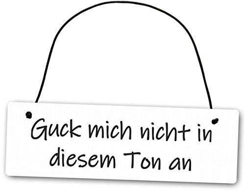 Homeyourself Hochwertiges Schild 25 x 8 cm Guck Mich Nicht in diesem Ton an weiß Dekoschild Wandschild Frech lustig