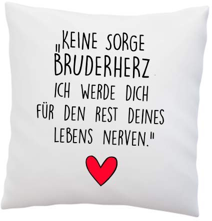 LIEBTASTISCH Liebes Kissenbezug mit Spruch ''Keine Sorge, Bruderherz. Ich werde Dich für den Rest deines Lebens Nerven.'' - Kissen-Hülle - Deko-Kissen - weiß 40cm x 40cm - Liebe - Bruder