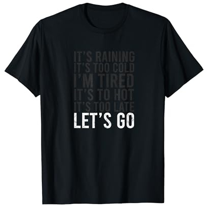 It's raining It's too cold I'm tired It's too hot It's too T-Shirt