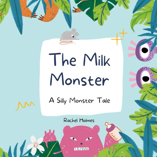 The Milk Monster: A Silly Monster Tale