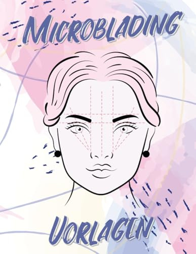 Microblading-Vorlagen: Übungsheft mit Gesichtsvorlagen für Augenbrauenzuordnung – Perfektioniere deine Microblading-Technik!