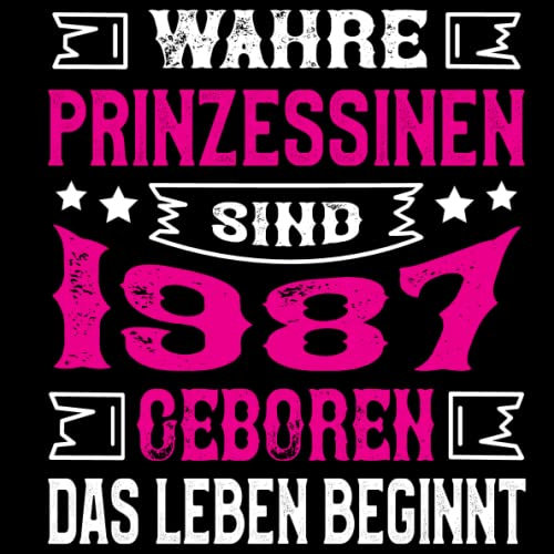 Wahre Prinzessinnen sind 1987 geboren. Das Leben beginnt: Cooles Geschenk zum 36. Geburtstag Geburtstagsparty Gästebuch Eintragen von Wünschen und ... 1987 geboren | Prinzessin das Leben beginnt