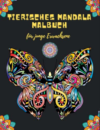 Tierisches Mandala Malbuch: Ausmalbuch für Erwachsene und Teenager. Es kann ihnen helfen Stress zu reduzieren und sich zu entspannen
