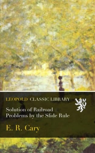 Solution of Railroad Problems by the Slide Rule