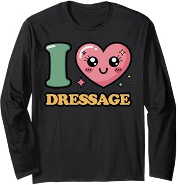 I Love Dressage Long Sleeve T-Shirt