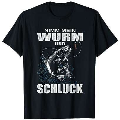 Nimm Mein Wurm und Schluck - Fischer Lustiges Angler Spruch T-Shirt