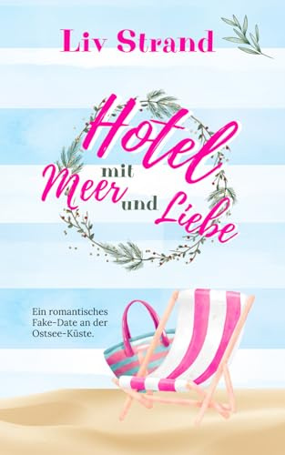 Hotel mit Meer und Liebe: Ein Ostsee-Roman (Ostsee-Küstenromane)