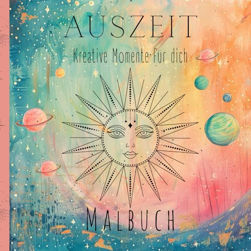 Auszeit - Kreative Momente für dich: Malbuch